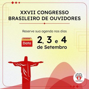 XXVII CONGRESSO BRASILEIRO DE OUVIDORES- Tema – “A Ouvidoria e o compromisso ético: metas e resolutividade”